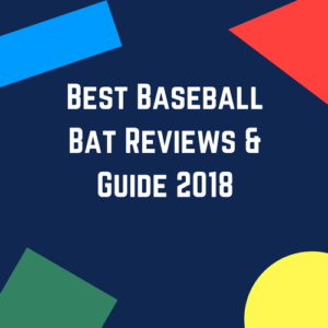 Best Baseball Bat Reviews Guide 2018