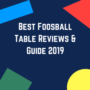 Best Foosball Table Reviews & Guide 2019